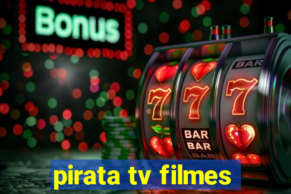 pirata tv filmes